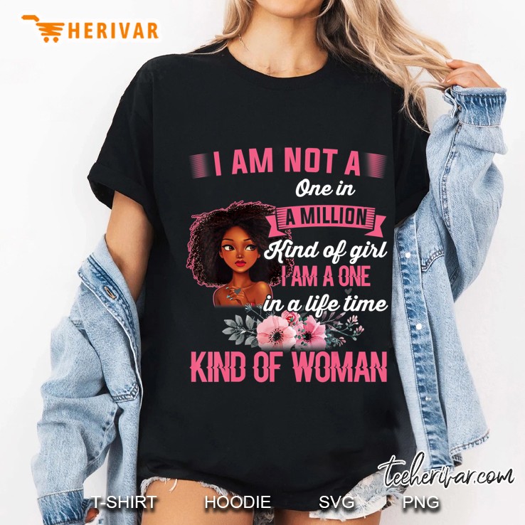 I Am Not A One In A Million Kind Of Girl Shirt Black Girl Hoodie