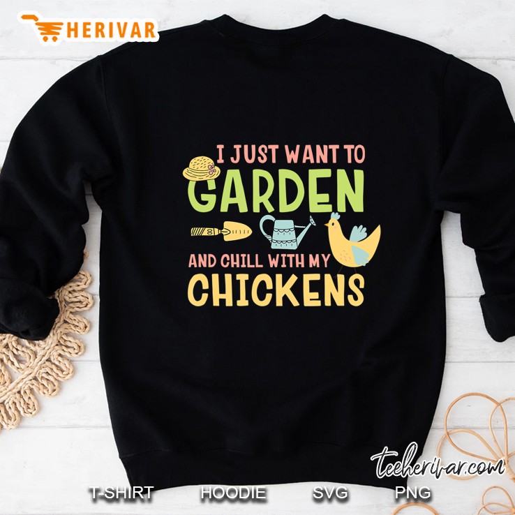I Just Want To Garden Chill With My Chickens Funny Farmer Sweatshirt