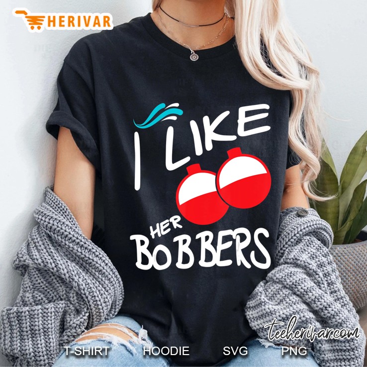I Like Her Bobbers Funny Couple Matching Fishing Ladies Tee