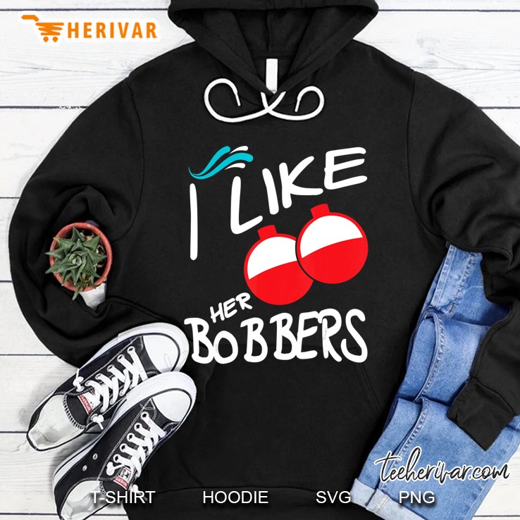 I Like Her Bobbers Funny Couple Matching Fishing Hoodie