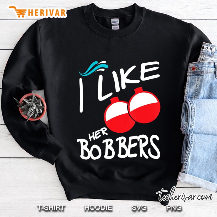 I Like Her Bobbers Funny Couple Matching Fishing Sweatshirt