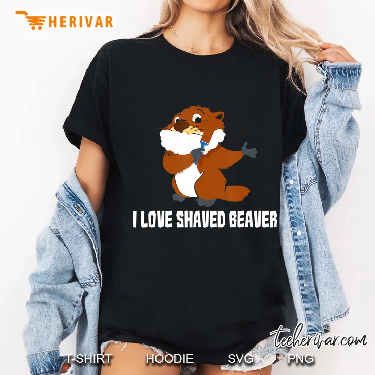 I Love Shaved Beaver - Sarcasm Wordplay - Dirty Talk Ladies Tee