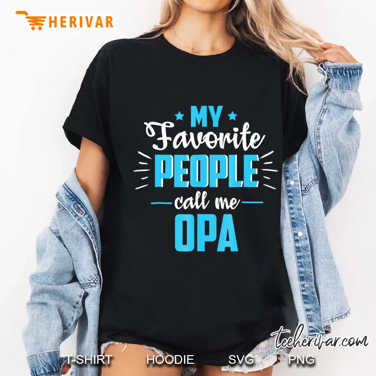 My Favorite People Call Me Opa Father