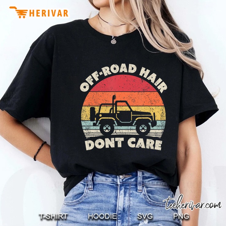 Off-Road Hair Don't Care Shirt. Retro Style Off Roading 4X4 Ver2 Hoodie