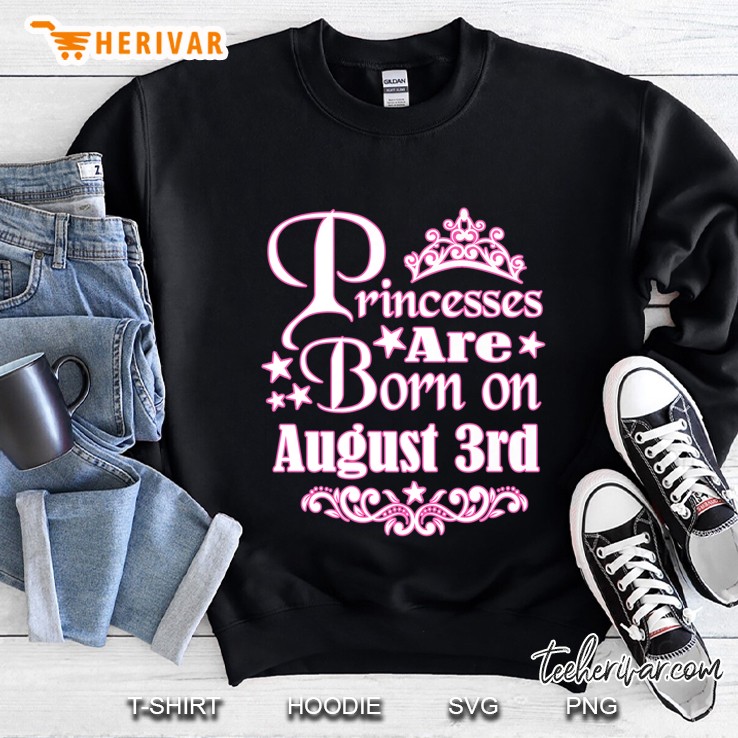 Princesses Are Born On August 3Rd Princess Girls Birthday Premium Sweatshirt