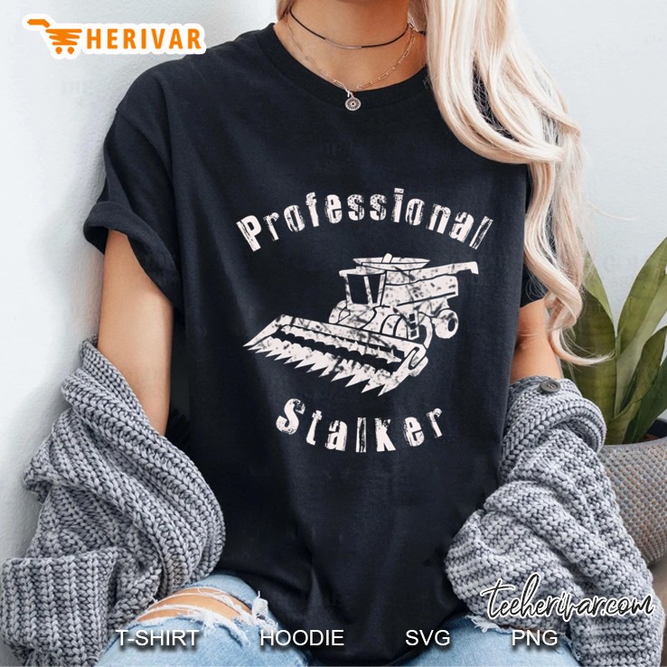 Professional Stalker Funny Farmer Shirt Ladies Tee