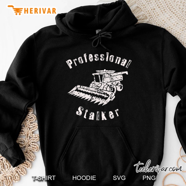 Professional Stalker Funny Farmer Shirt Hoodie
