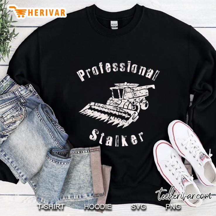 Professional Stalker Funny Farmer Shirt Sweatshirt