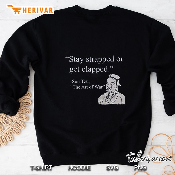 Stay Strapped Or Get Clapped Sweatshirt