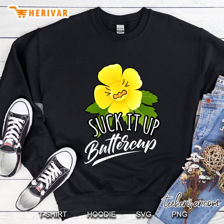 Suck It Up Buttercup Sweatshirt