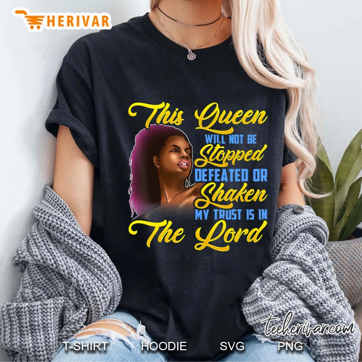 This Black Queen Will Not Stopped Defeated Trust Lord Gift Ladies Tee