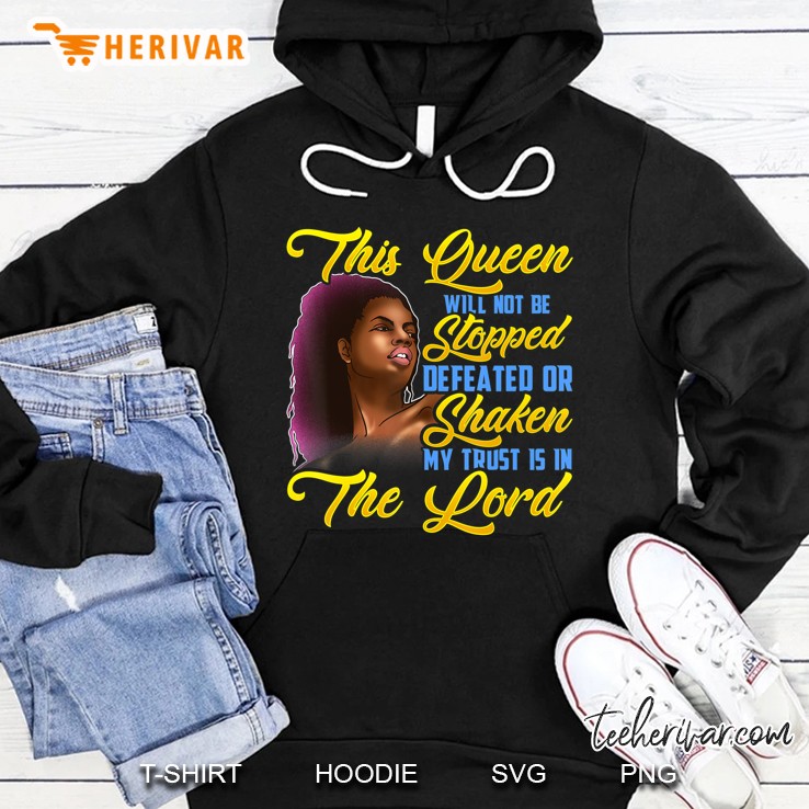 This Black Queen Will Not Stopped Defeated Trust Lord Gift Hoodie