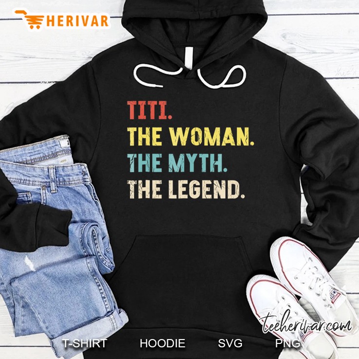 Titi Woman Myth Legend Vintage Auntie Gifts Tee Hoodie