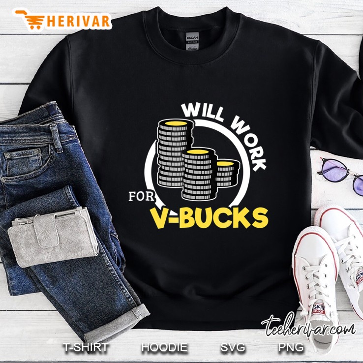 Will Work For V-Bucks Sweatshirt