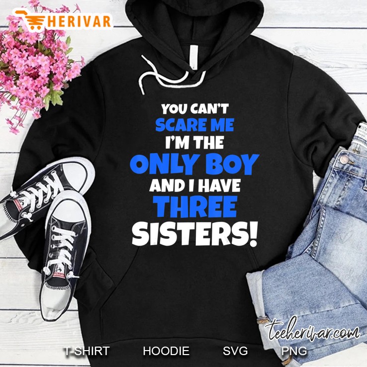 You Can't Scare Me I Have Three Sisters Only Brother Gift Mugs