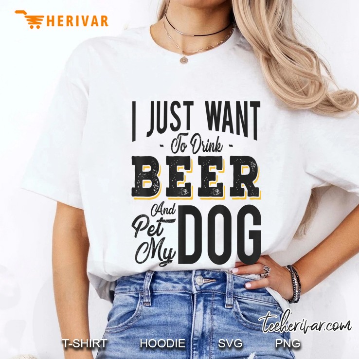 I Just Want To Drink Beer And Pet My Dog Hoodie