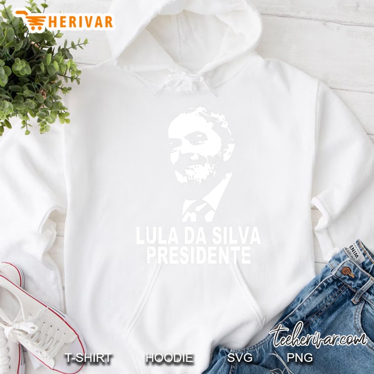 Lula Da Silva Presidente Presidencia Do Brasil 2018 Hoodie