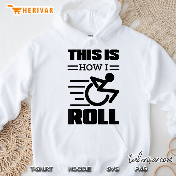 This Is How I Roll Shirt Funny Wheelchair Gift Hoodie