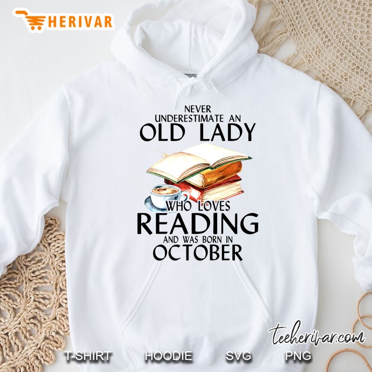 Never Underestimate An Old Lady Who Loves Reading And Was Born In October Hoodie