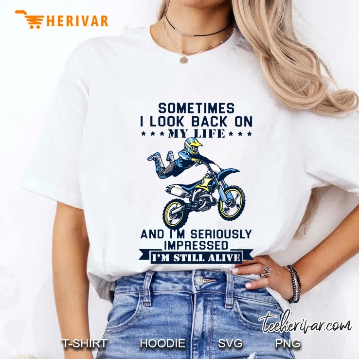 Sometimes I Look Back On My Wife And I'm Seriously Impressed I'm Stll Alive Hoodie