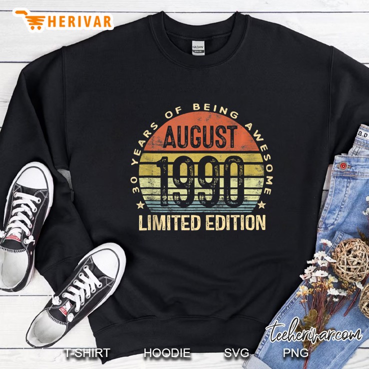 August 1990 Limited Edition 30Th Birthday 30 Year Old Gift Sweatshirt