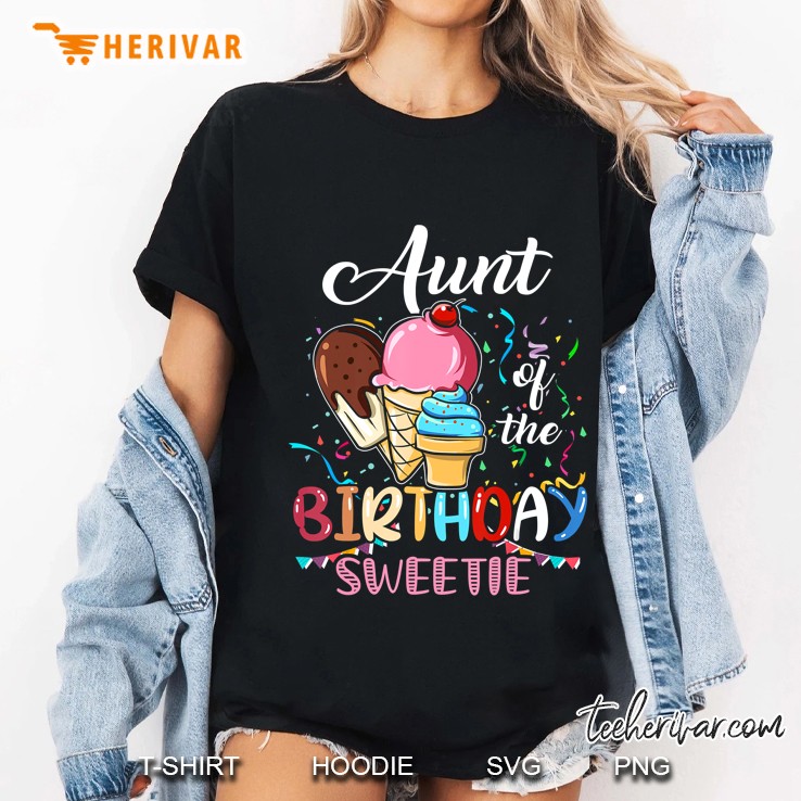 Aunt Of The Birthday Cream Sweetie Gift Funny Hoodie