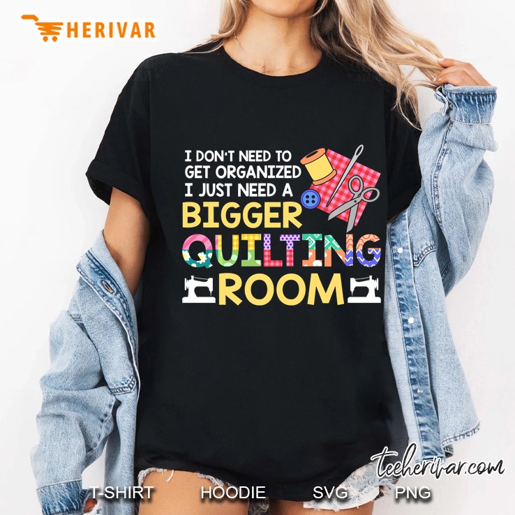Bigger Quilting Room Funny Quilting Lover Quilters Mm Ladies Tee