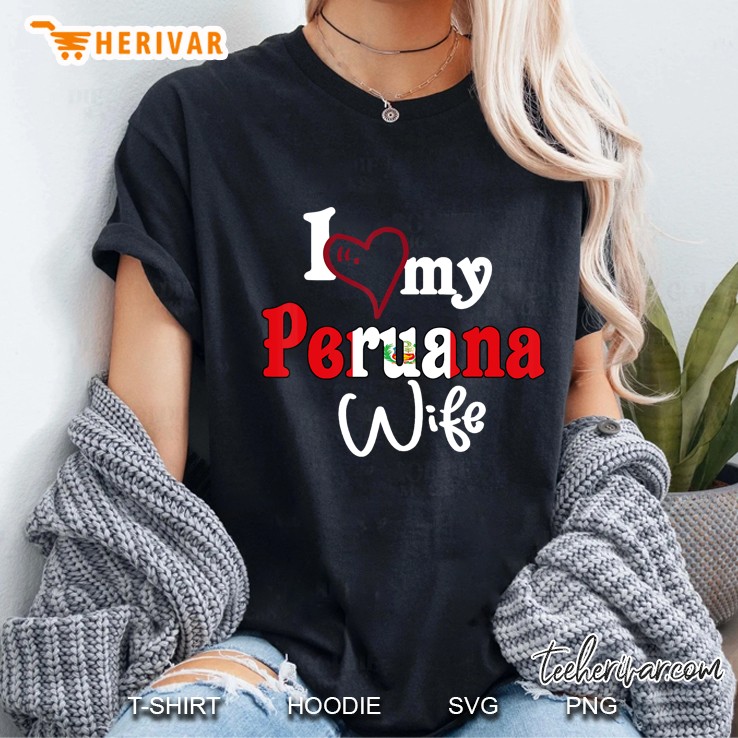 Camiseta De Peru Shirt Camisa I Love My Peruana Wife Hoodie