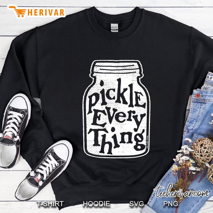 Canning Pickle Everything Mason Jar Fun Pickling Sweatshirt