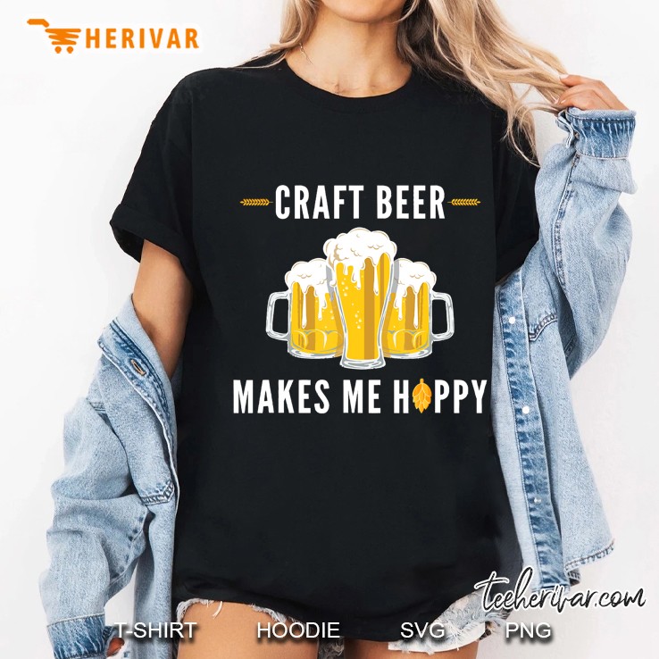 Craft Beer Makes Me Hoppy Shirt - Beer Drinking Tshirt Gift Ladies Tee