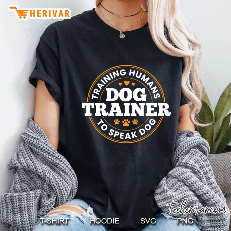 Dog Trainer Training Humans To Speak Dog Funny Trainer Gift Hoodie