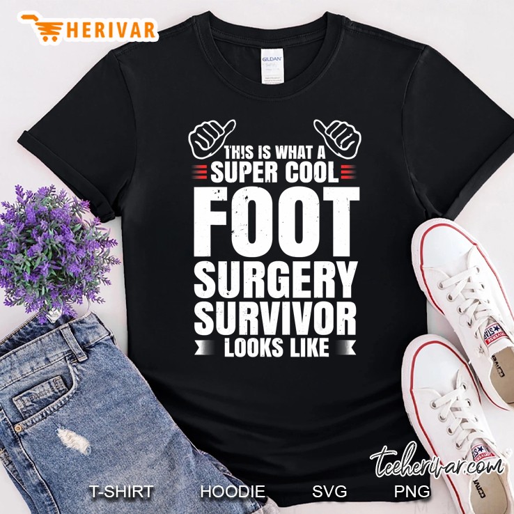 Funny Foot Surgery Survivor Recovery Humor Get Well Gift Shirt