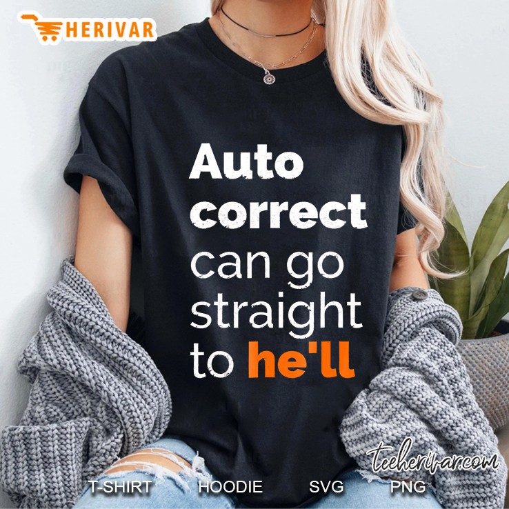 Funny Auto Correct. Gift Tee Shirt Hoodie