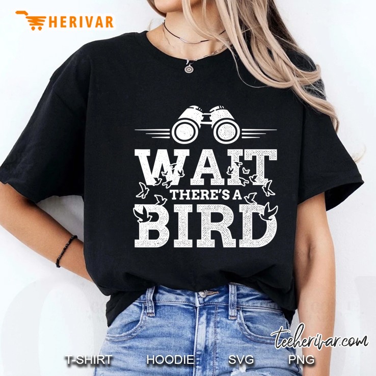 Funny Wait There's A Bird Ornithology Bird Lover Design Hoodie