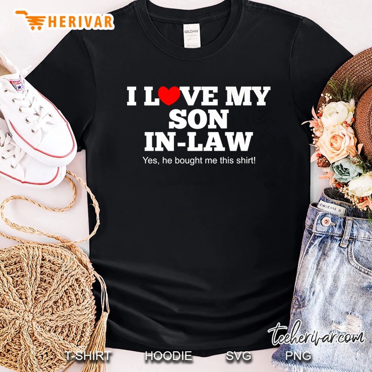 I Love My Son In Law Family Gift Shirt