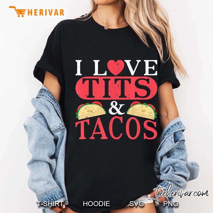 I Love Tits And Tacos Boobs Mexican Food Gift Ladies Tee