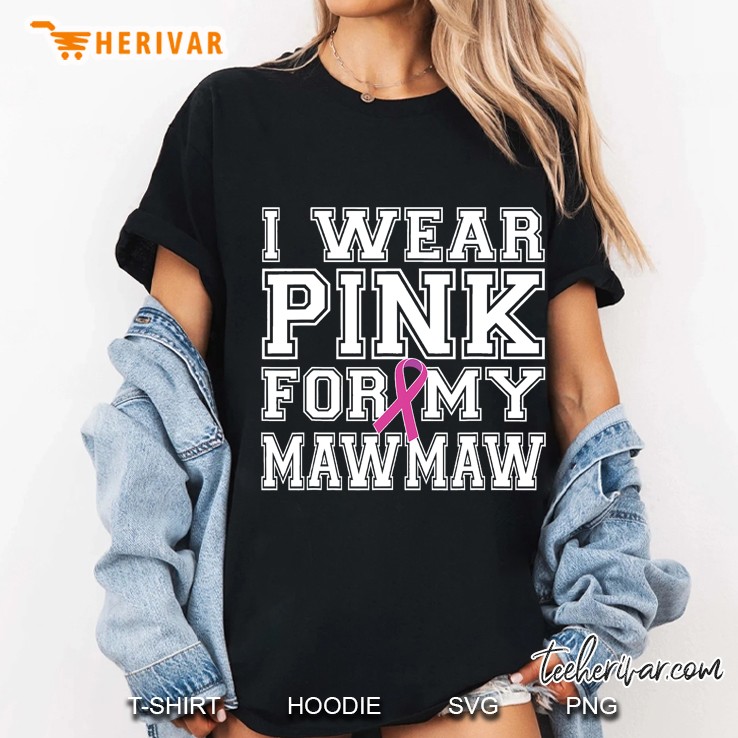 I Wear Pink For My Mawmaw Breast Cancer Awareness Ladies Tee
