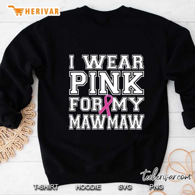 I Wear Pink For My Mawmaw Breast Cancer Awareness Sweatshirt