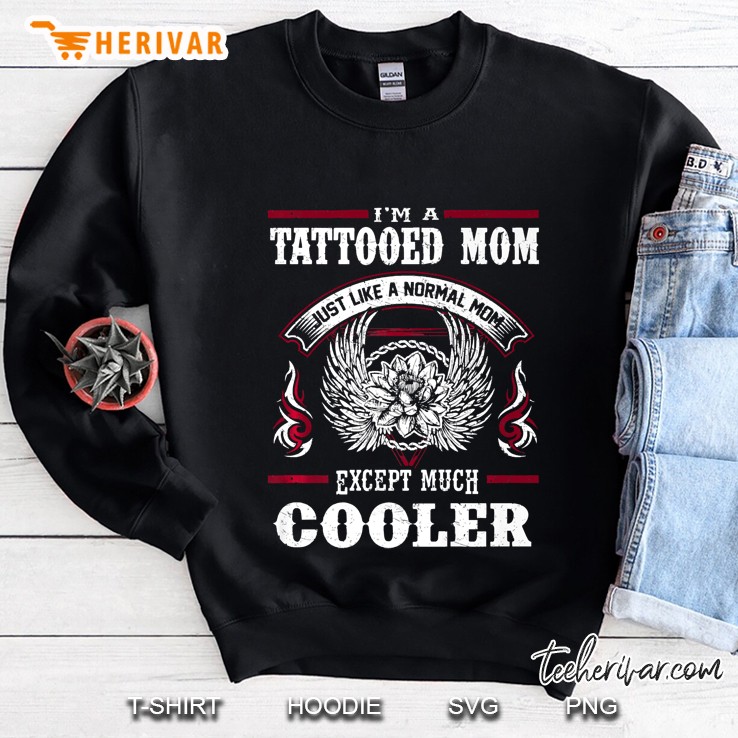 I'm A Tattooed Mom Like Normal Mom But Cooler Inked Shirt Mugs