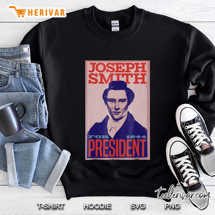 Joseph Smith For President Mormon Lds Shirt Sweatshirt