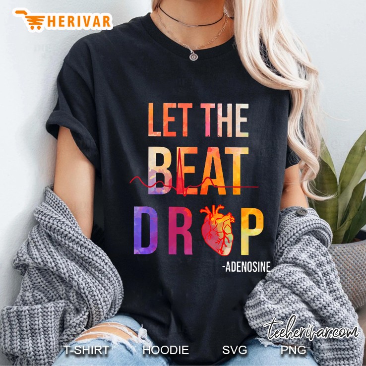 Let The Beat Drop Adenosine Shirt Funny Nurses Gift Premium Ladies Tee