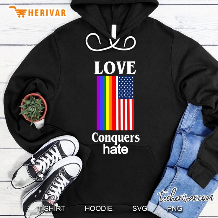 Lgbt Love Conquers Hate June Pride Month Shirt Hoodie