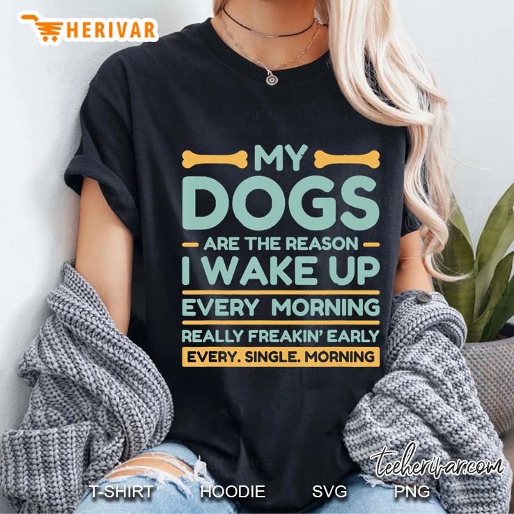 My Dogs Are The Reason I Wake Up Early Ladies Tee