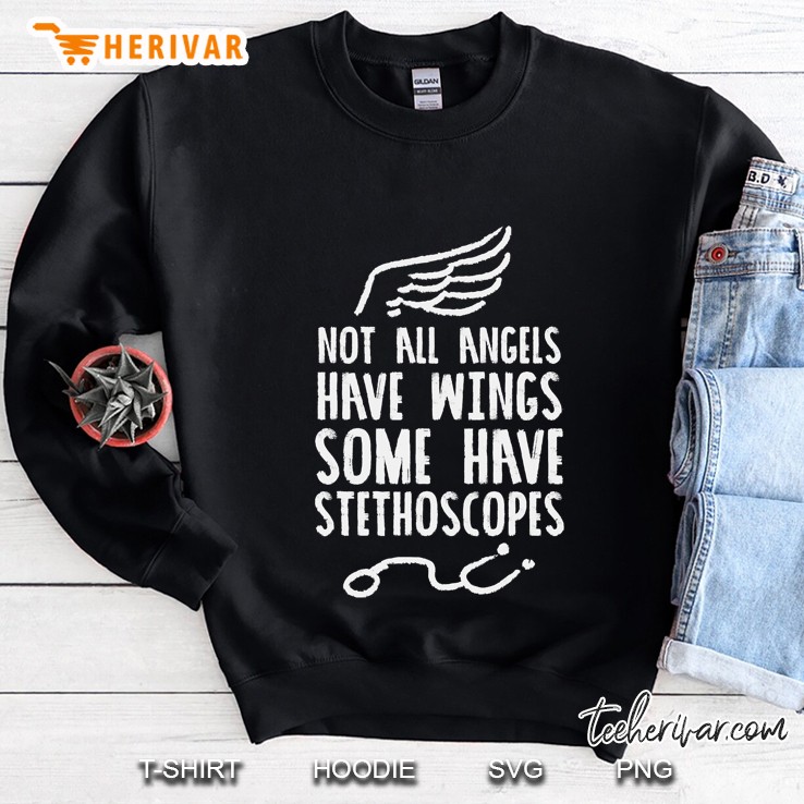 Not All Angels Have Wings Stethoscopes Rn Nurse Doctor Gift Sweatshirt