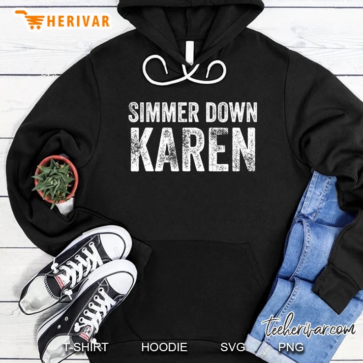 Simmer Down Karen Funn Karen Shirt Men Women Karen Meme Hoodie