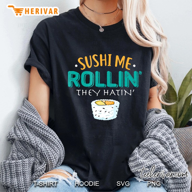 Sushi Me Rollin' They Hatin' - Sushi Lover Hoodie