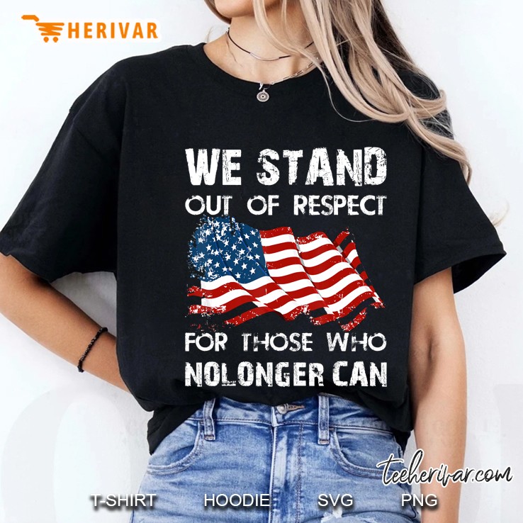 We Stand Out Of Respect American Flag Ladies Tee