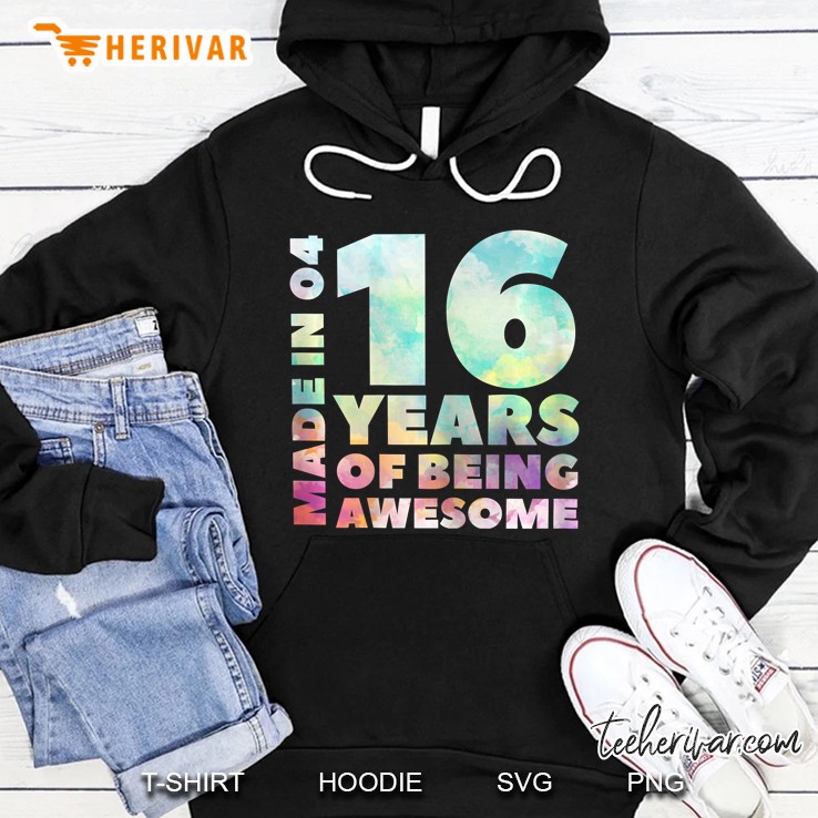 Womens Sweet 16 Birthday Party Gift I Made In 04 16 Years Awesome Hoodie
