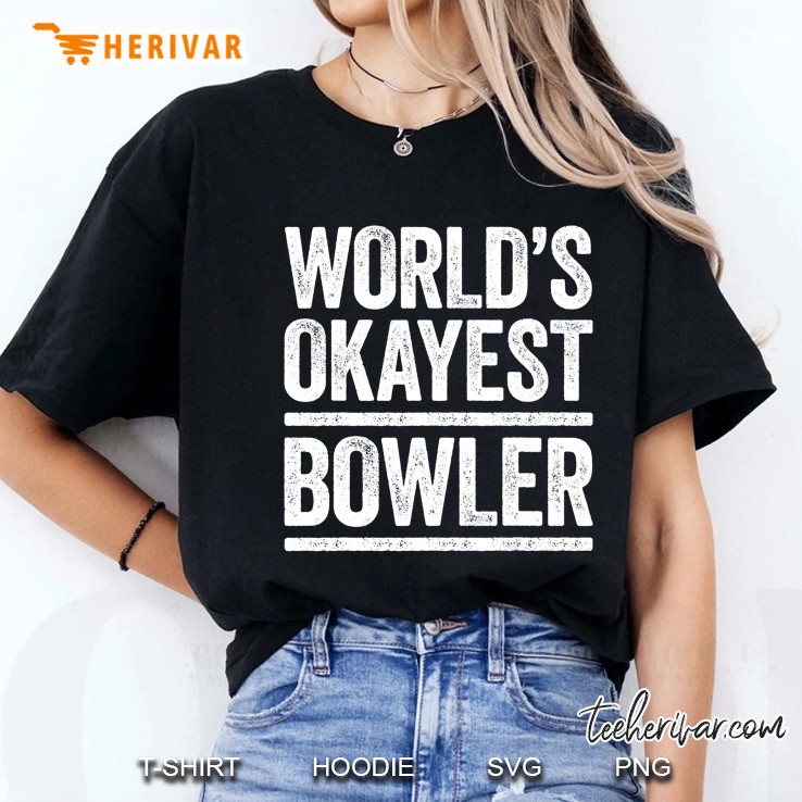 World's Okayest Bowler Best Bowler Ever Gift Hoodie