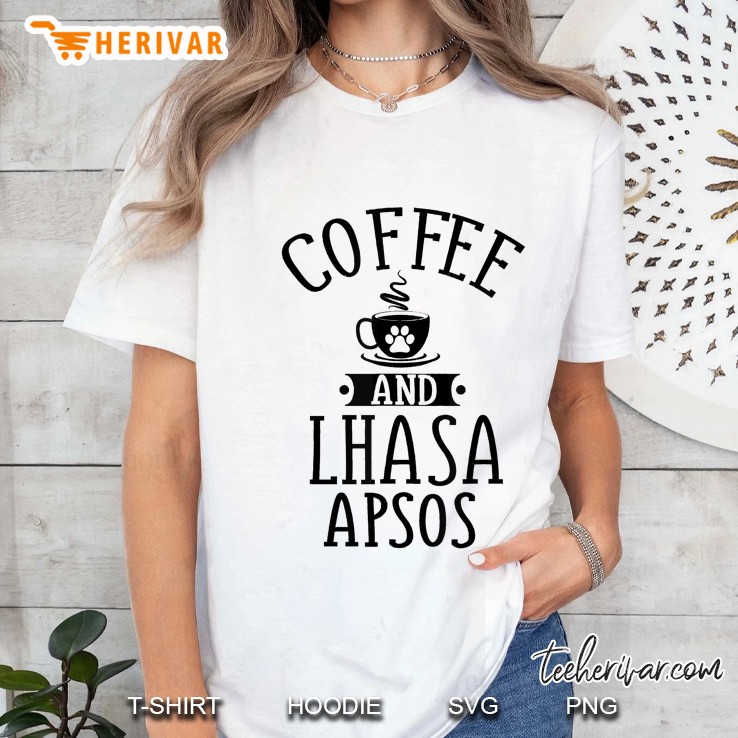 Coffee And Lhasa Apsos - Lhasa Apso Lover Shirt Gift Ladies Tee